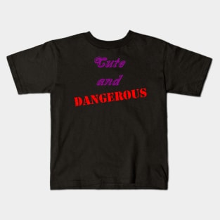 Cute and Dangerous Kids T-Shirt